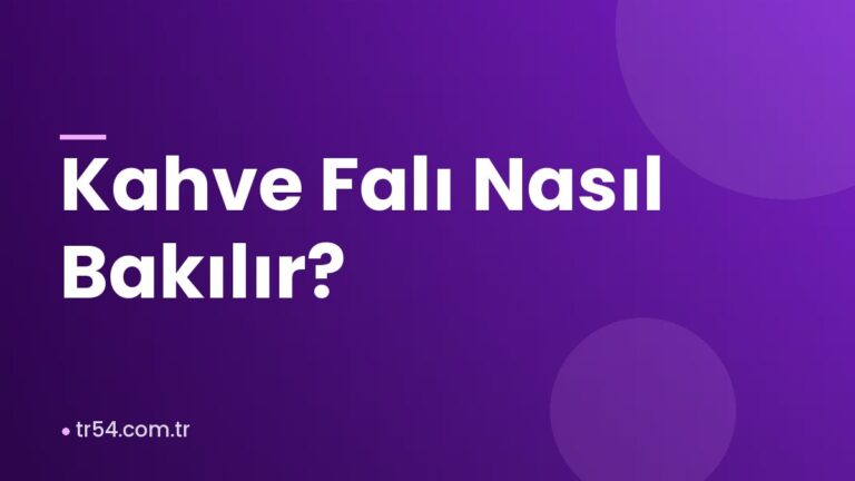 Kahve Falı Nasıl Bakılır?